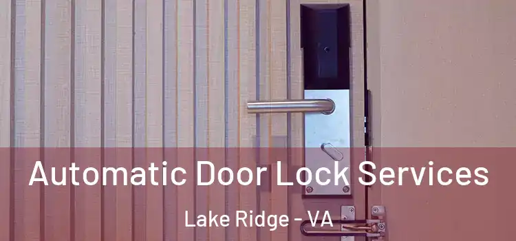  Automatic Door Lock Services Lake Ridge - VA