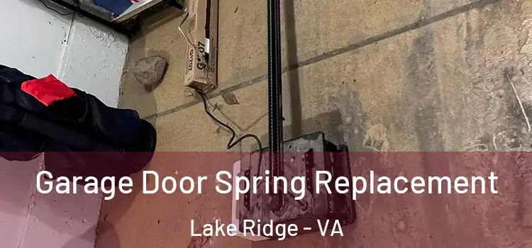  Garage Door Spring Replacement Lake Ridge - VA