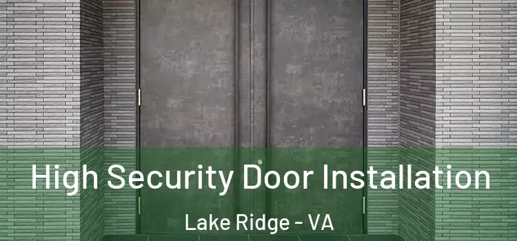  High Security Door Installation Lake Ridge - VA