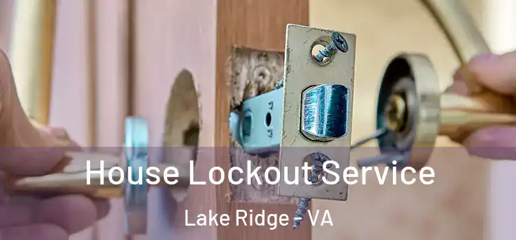  House Lockout Service Lake Ridge - VA