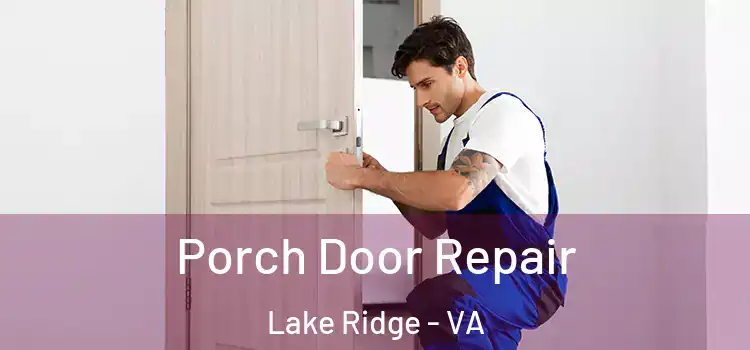  Porch Door Repair Lake Ridge - VA