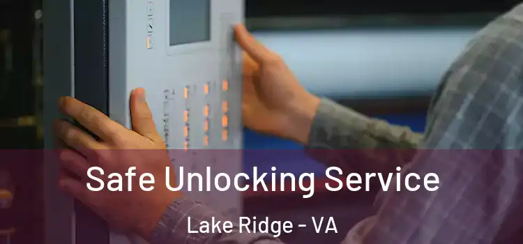 Safe Unlocking Service Lake Ridge - VA