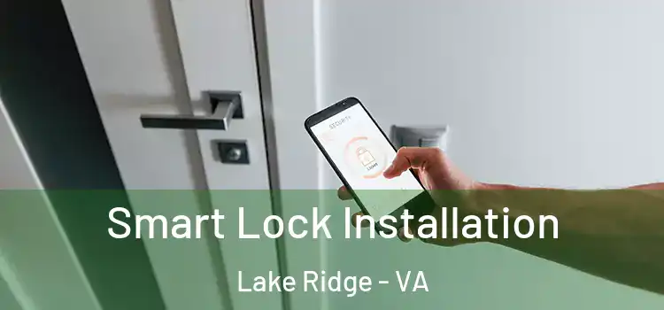  Smart Lock Installation Lake Ridge - VA