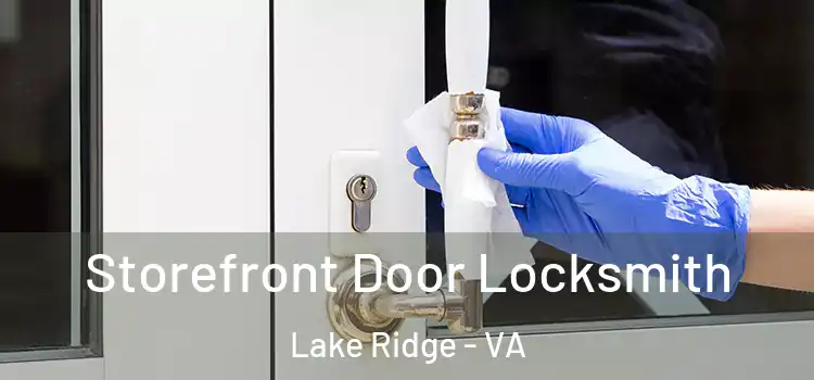  Storefront Door Locksmith Lake Ridge - VA